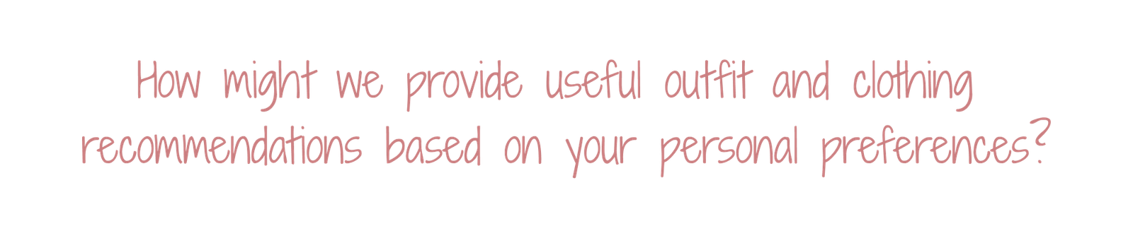 How might we provide useful outfit and clothing recommendations based on your personal preferences?